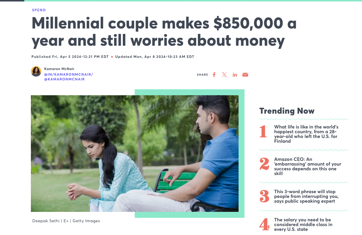 web page - Spend Millennial couple makes $850,000 a year and still worries about money Published Fri, Edt Updated Mon, Edt Kamaran McNair InKamaronmcnair Kamaronmcnair f X in Deepak Sethi | E| Getty Images Trending Now What life is in the world's happiest